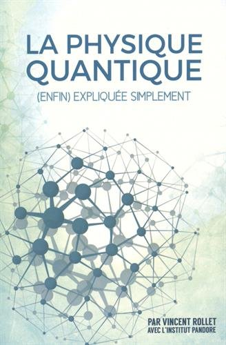 La physique quantique (enfin) expliquée simplement