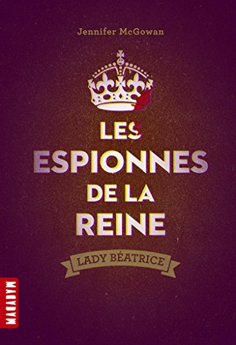 Les espionnes de la reine : Lady Béatrice