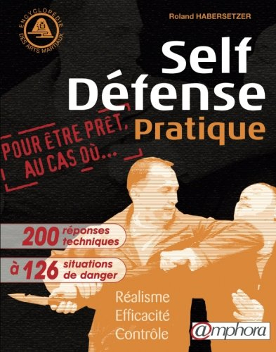 Self-défense pratique : réalisme, efficacité, contrôle