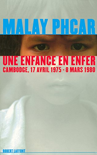 Une enfance en enfer : Cambodge, 17 avril 1975-8 mars 1980