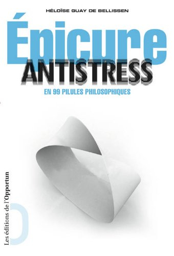 Epicure antistress : en 99 pilules philosophiques