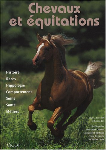 Chevaux et équitation : histoire, races, hippologie, comportement, soins, santé, métiers