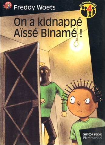 La bande des 4. Vol. 2. On a kidnappé Aïssé Binamé