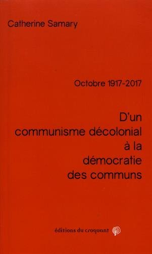 Octobre 1917-2017 : d'un communisme décolonial à la démocratie des communs