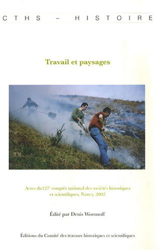Travail et paysages : actes du 127e Congrès national des sociétés historiques et scientifiques, Nanc