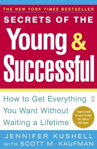 secrets of the young & successful: how to get everything you want without waiting a lifetime