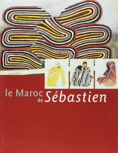 Le Maroc de Sébastien (1909-1990) : exposition, Bordeaux, musée des beaux-arts, 26 janv.-28 mai 2007