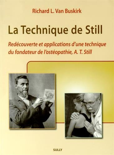 La technique de Still : redécouverte et applications d'une technique du fondateur de l'ostéopathie, 