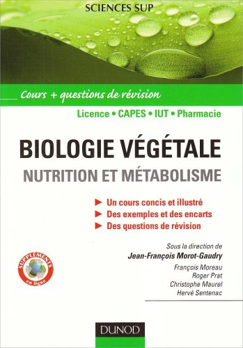 Biologie végétale : cours + questions de révision, licence, Capes, IUT, pharmacie. Vol. 1. Nutrition