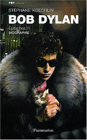 Bob Dylan, épitaphes 11 : biographie