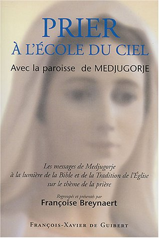 Prier à l'école du Ciel : avec la paroisse de Medjugorje : les messages de Medjugorje à la lumière d