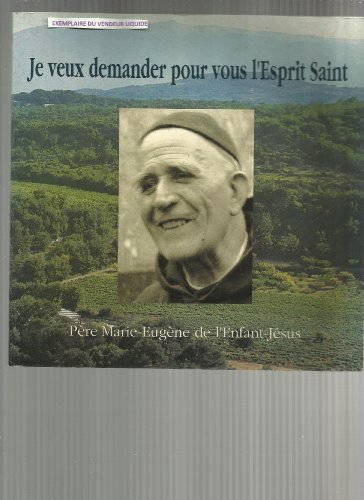 Je veux demander pour vous l'Esprit saint : père Marie-Eugène de l'Enfant-Jésus