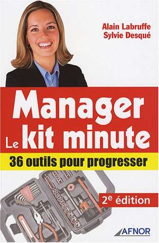 Manager, le kit minute : 36 outils pour progresser