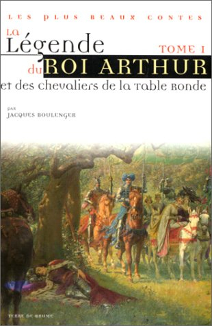 La légende du roi Arthur et des chevaliers de la Table ronde. Vol. 1