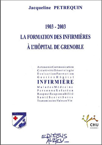 La formation des infirmières à l'hopital de Grenoble 1903-2003