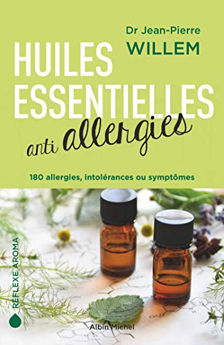 Huiles essentielles anti-allergies : 180 allergies, intolérances ou symptômes