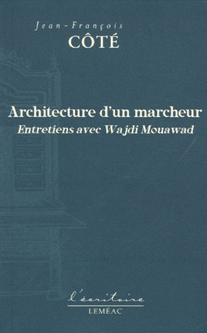 Architecture d'un marcheur : entretiens ave Wajdi Mouawad