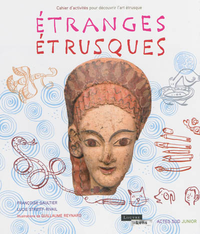 Etranges Etrusques : cahier d'activités pour découvrir l'art étrusque