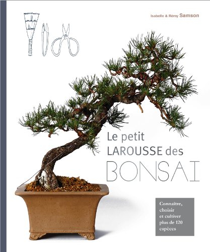Le petit Larousse des bonsaï - Isabelle Samson, Rémy Samson