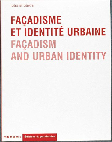 Façadisme et identité urbaine : actes du colloque, Paris, 28-29-30 janvier 1999. Facadism and urban 