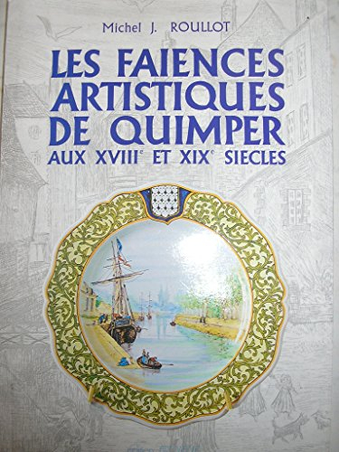 les faïences de quimper : trois siècles d'histoire, de passion et de savoir-faire