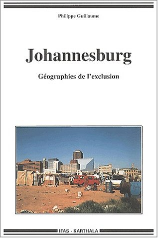 Johannesburg : géographies de l'exclusion