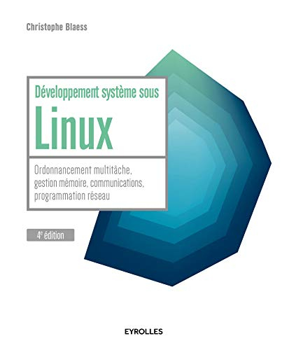 Développement système sous Linux : ordonnancement multitâche, gestion mémoire, communications, progr