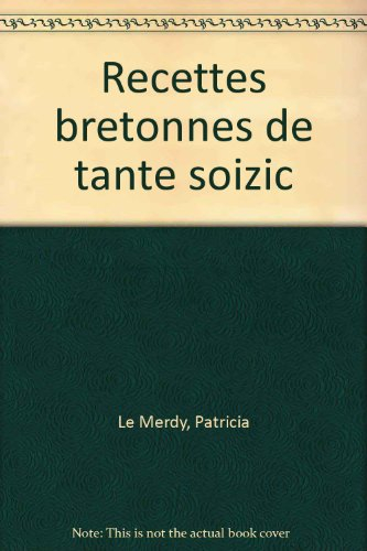Les recettes bretonnes de tante Soizic