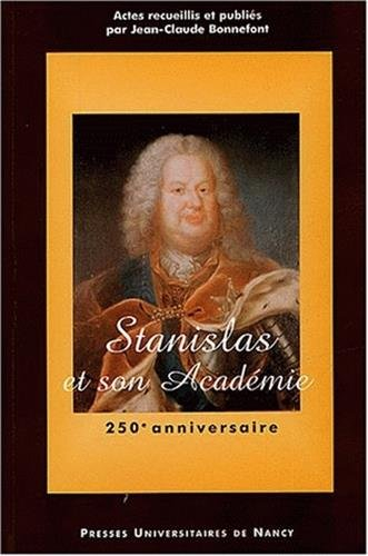 Stanislas et son académie : colloque du 250e anniversaire, 17-19 septembre 2001