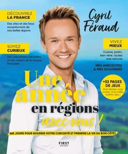 Cyril Féraud : une année en régions avec vous ! : 365 jours pour nourrir votre curiosité et prendre 