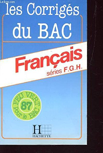 Les sujets corriges du bac, francais, 87, series a, b, c, d, e