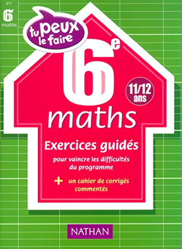 Maths 6e (11-12 ans) : exercices guidés