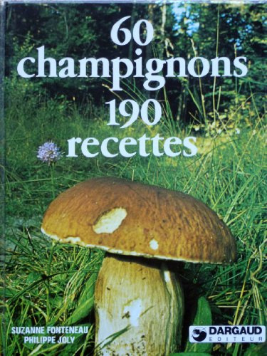 60 champignons, 190 recettes