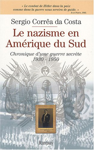 Le nazisme en Amérique du Sud : chronique d'une guerre secrète, 1930-1950