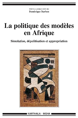 La politique des modèles en Afrique : simulation, dépolitisation et appropriation