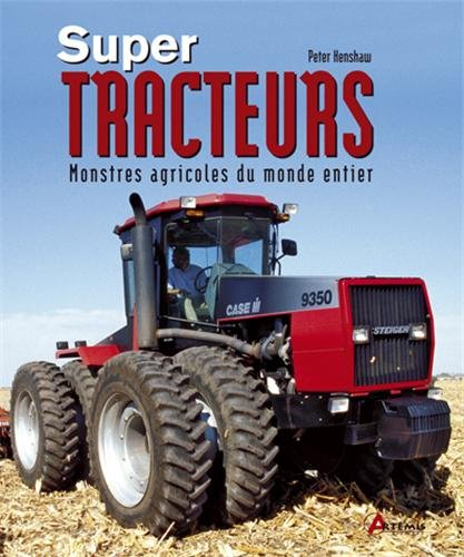 Super-tracteurs : monstres agricoles du monde entier
