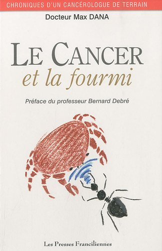 Le cancer et la fourmi : chroniques d'un cancérologue de terrain