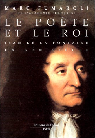 Le poète et le roi : Jean de La Fontaine en son siècle