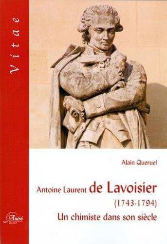 Antoine Laurent de Lavoisier (1743-1794) : un chimiste dans son siècle