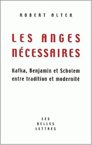 Les anges nécessaires : Kafka, Benjamin et Scholem, entre tradition et modernité