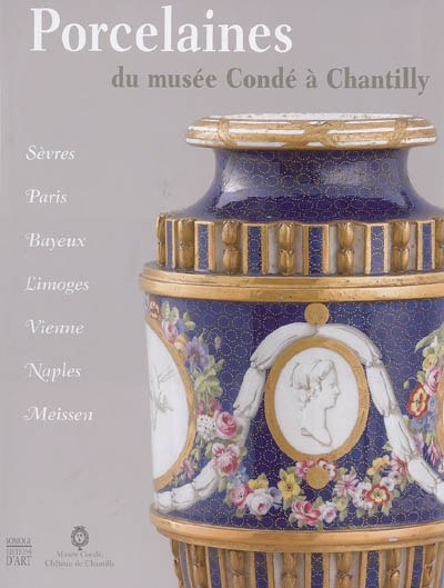 Porcelaines du musée Condé à Chantilly : exposition organisée au musée Condé à Chantilly du 22 juin 