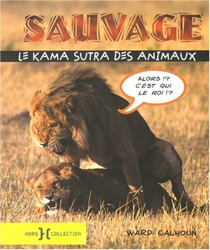 Sauvage : le kama sutra des animaux