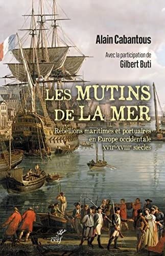 Les mutins de la mer : rébellions maritimes et portuaires en Europe occidentale : XVIIe-XVIIIe siècl