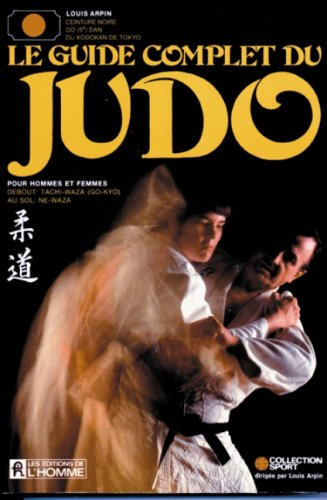 Le guide complet du judo : pour hommes et femmes