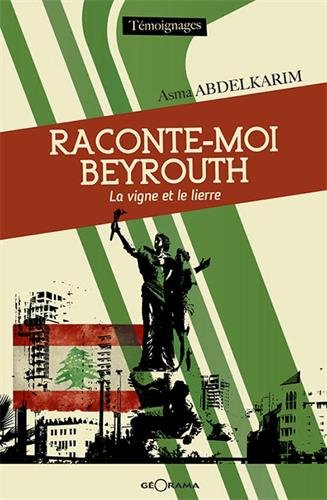 Raconte-moi Beyrouth : la vigne et le lierre