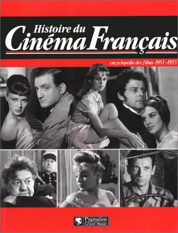 Histoire du cinéma français : encyclopédie des films. Vol. 4. Les années 1951-1955