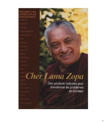 Cher lama Zopa : des solutions radicales pour transformer les problèmes en bonheur