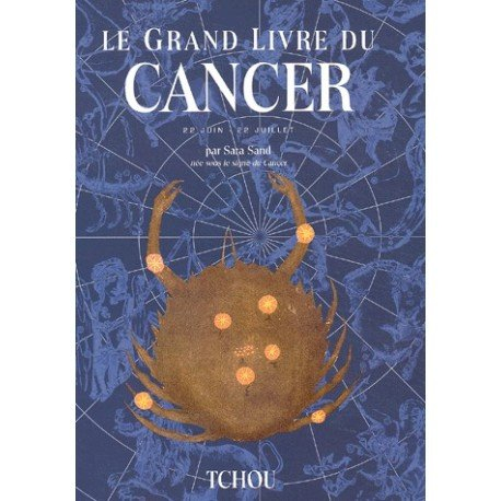 Le grand livre du Cancer : 22 juin-22 juillet