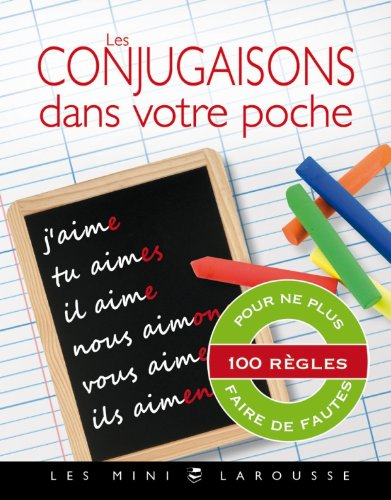 Les conjugaisons dans votre poche : 100 règles pour ne plus faire de fautes
