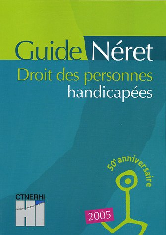 Guide Néret, droit des personnes handicapées : 2005